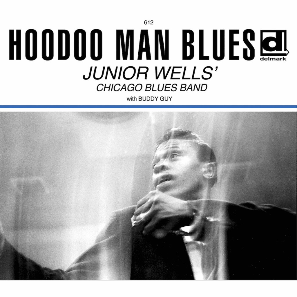 Junior Well’s Chicago Blues Band – Hoodoo Man&nbsp;Blues